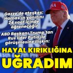 ABD Başkanı Trump’tan Putin ile telefon görüşmesine ilişkin: Hayal kırıklığına uğradım
