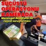 Son dakika: Manavgat Belediyesi’ne operasyon